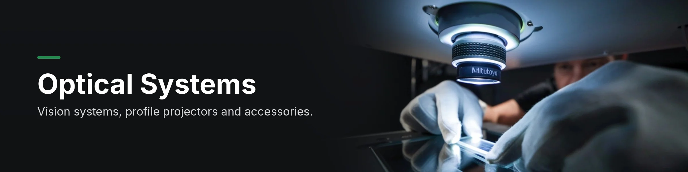 Optical systems: vision systems, profile projectors and accessories